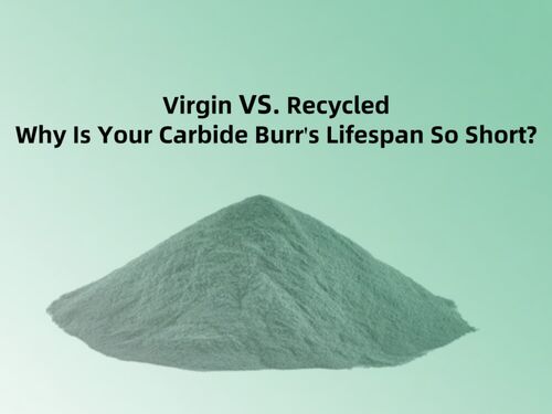 Perawan vs. Daur Ulang: Mengapa Umur Carbide Burr Anda Begitu Singkat?